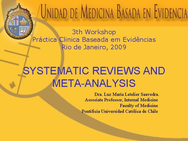 3 th Workshop Práctica Clinica Baseada em Evidências Rio de Janeiro, 2009 SYSTEMATIC REVIEWS