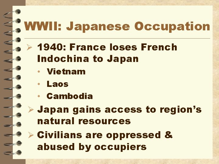 WWII: Japanese Occupation Ø 1940: France loses French Indochina to Japan • Vietnam •