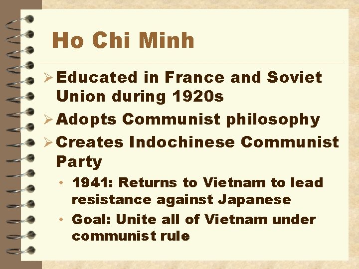 Ho Chi Minh Ø Educated in France and Soviet Union during 1920 s Ø