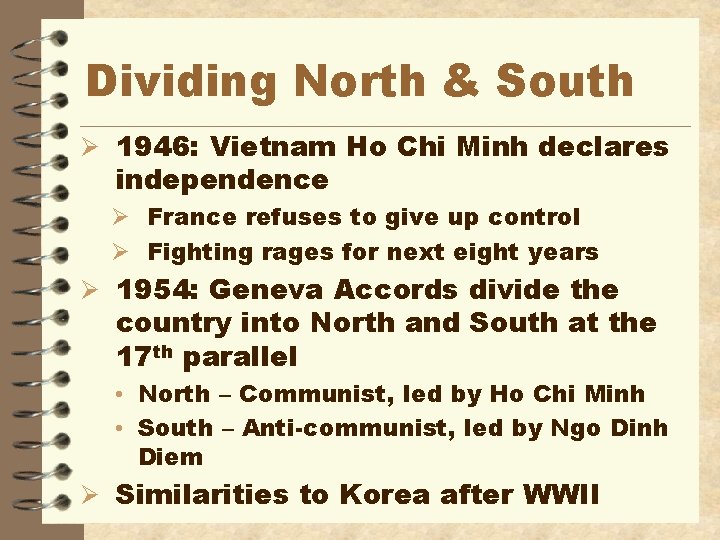 Dividing North & South Ø 1946: Vietnam Ho Chi Minh declares independence Ø France