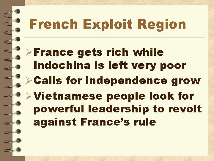 French Exploit Region ØFrance gets rich while Indochina is left very poor ØCalls for