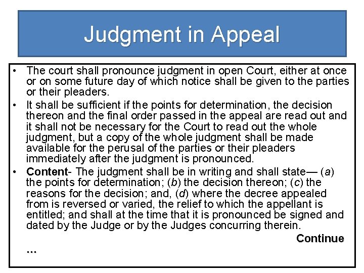 Judgment in Appeal • The court shall pronounce judgment in open Court, either at