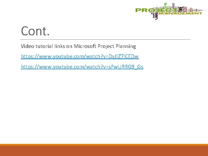 Cont. Video tutorial links on Microsoft Project Planning https: //www. youtube. com/watch? v=Dv. JIZ