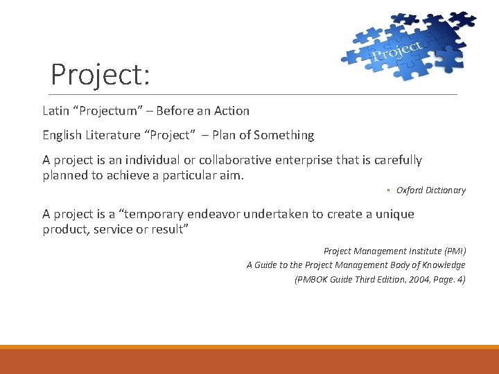 Project: Latin “Projectum” – Before an Action English Literature “Project” – Plan of Something