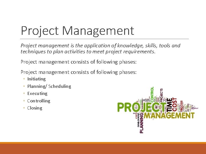 Project Management Project management is the application of knowledge, skills, tools and techniques to