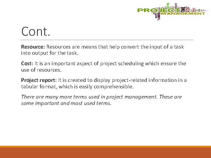 Cont. Resource: Resources are means that help convert the input of a task into