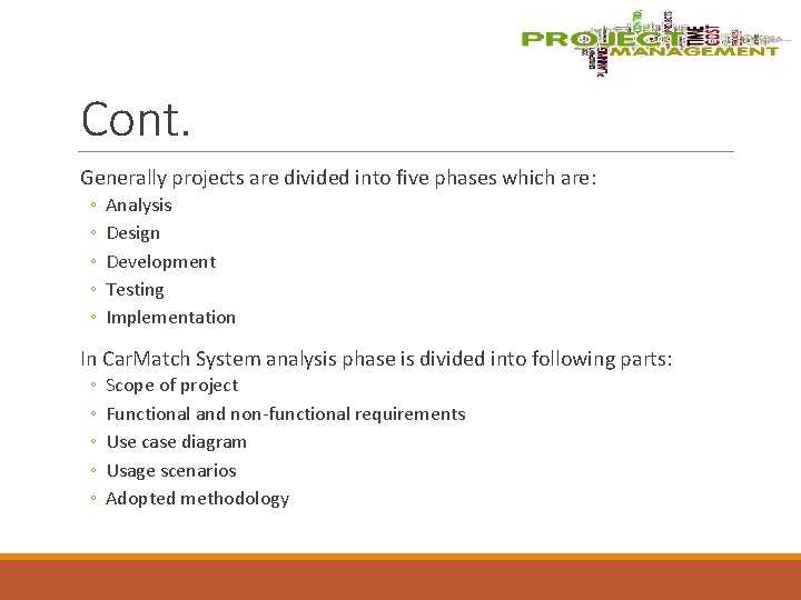 Cont. Generally projects are divided into five phases which are: ◦ ◦ ◦ Analysis