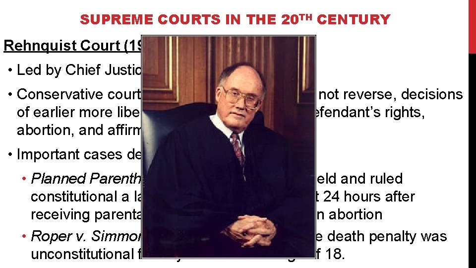 SUPREME COURTS IN THE 20 TH CENTURY Rehnquist Court (1986 -2005) • Led by