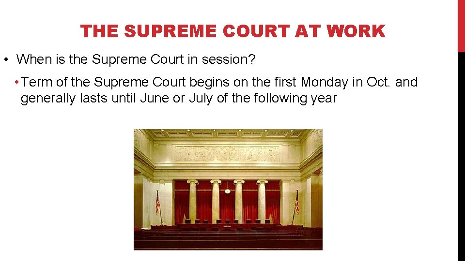 THE SUPREME COURT AT WORK • When is the Supreme Court in session? •