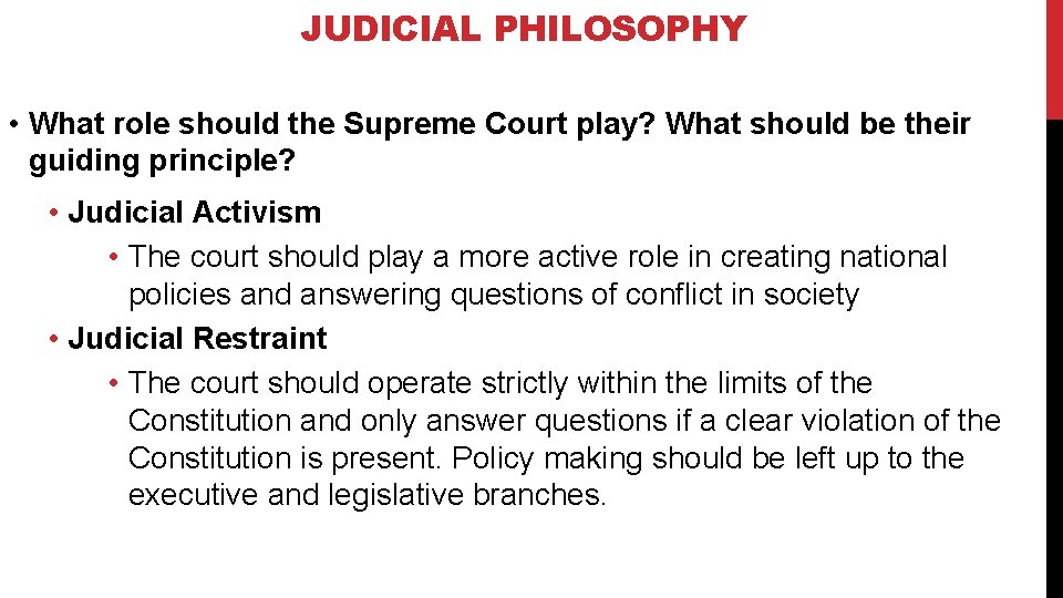 JUDICIAL PHILOSOPHY • What role should the Supreme Court play? What should be their