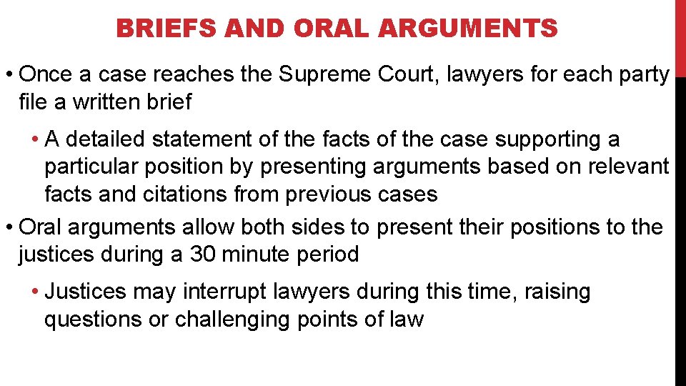 BRIEFS AND ORAL ARGUMENTS • Once a case reaches the Supreme Court, lawyers for