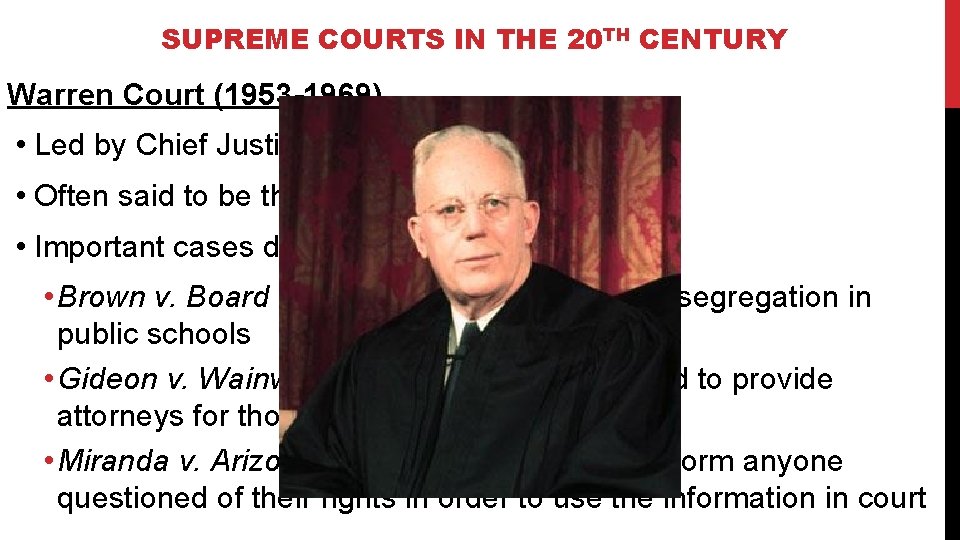 SUPREME COURTS IN THE 20 TH CENTURY Warren Court (1953 -1969) • Led by