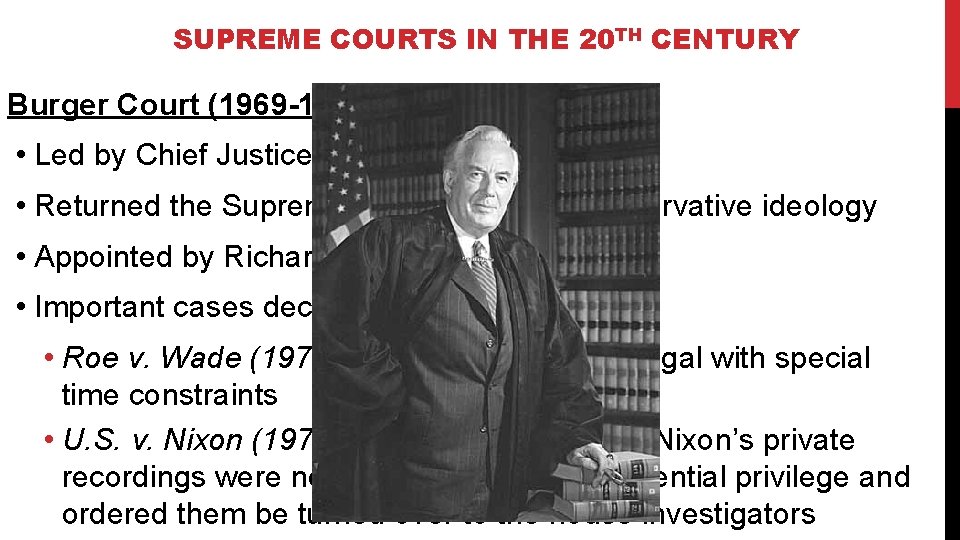 SUPREME COURTS IN THE 20 TH CENTURY Burger Court (1969 -1986) • Led by