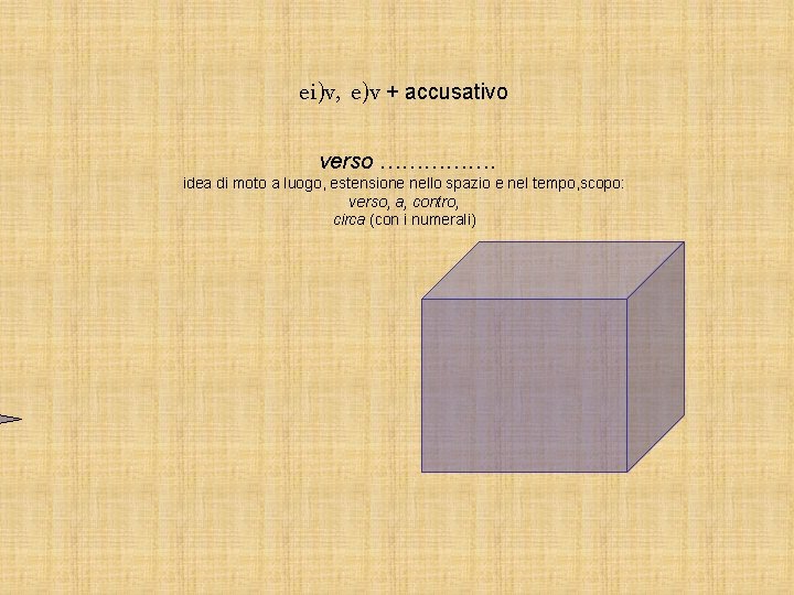 ei)v, e)v + accusativo verso ……………. idea di moto a luogo, estensione nello spazio