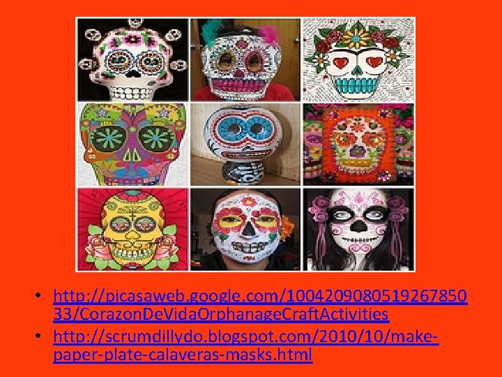  • http: //picasaweb. google. com/1004209080519267850 33/Corazon. De. Vida. Orphanage. Craft. Activities • http: