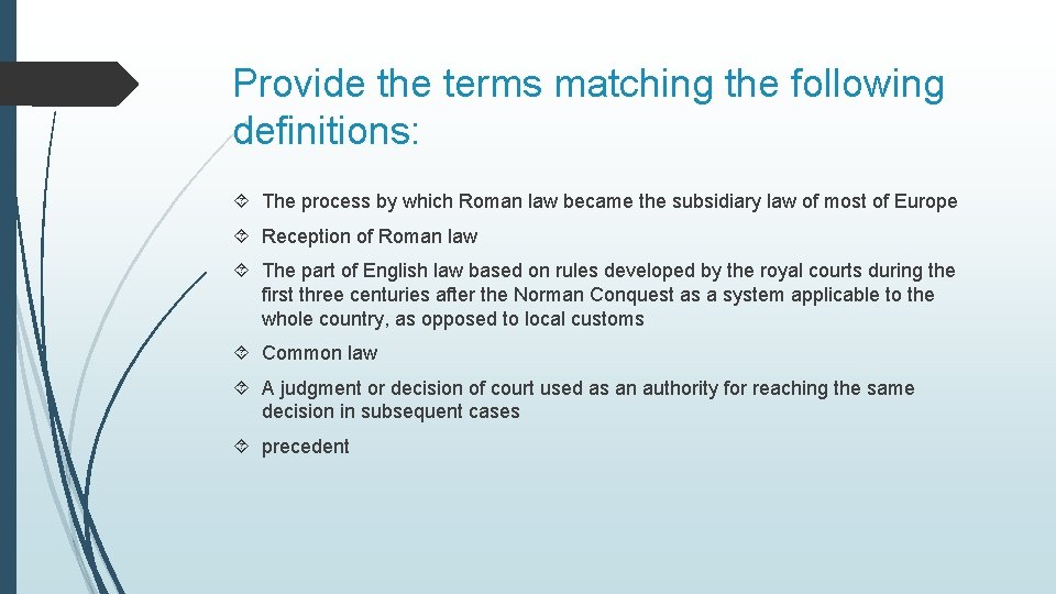 Provide the terms matching the following definitions: The process by which Roman law became