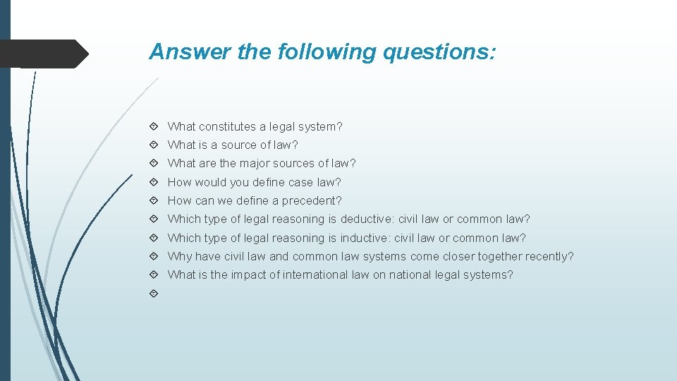 Answer the following questions: What constitutes a legal system? What is a source of