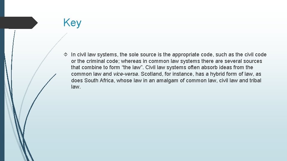 Key In civil law systems, the sole source is the appropriate code, such as