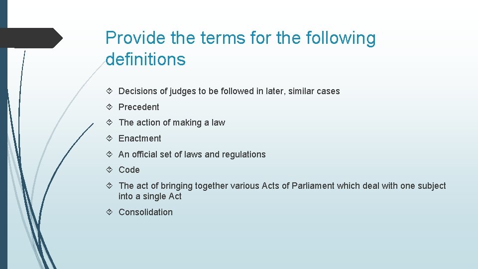 Provide the terms for the following definitions Decisions of judges to be followed in