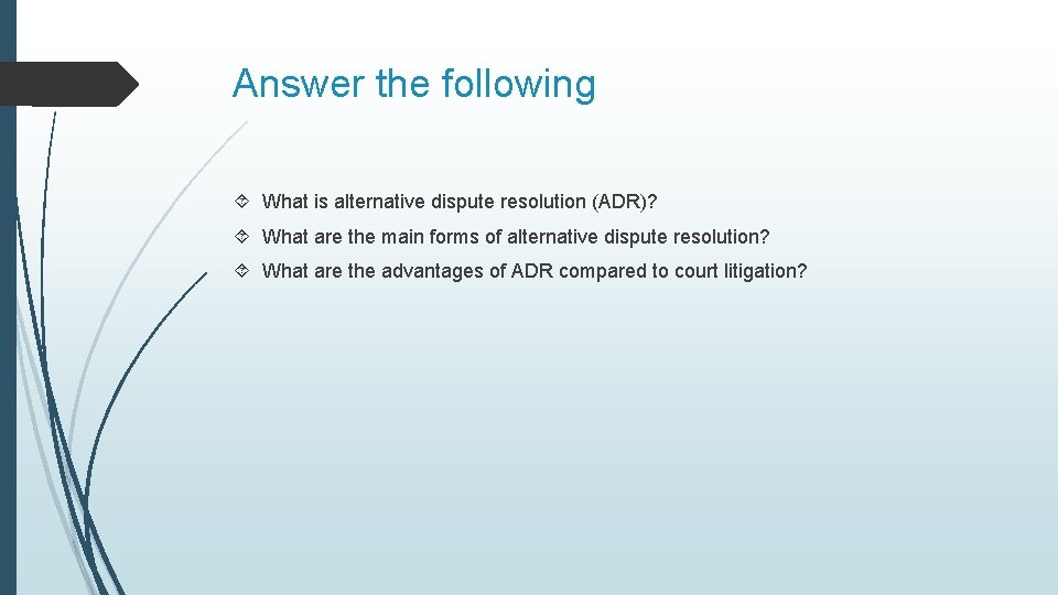 Answer the following What is alternative dispute resolution (ADR)? What are the main forms