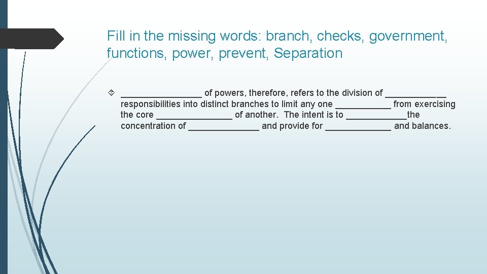 Fill in the missing words: branch, checks, government, functions, power, prevent, Separation ________ of