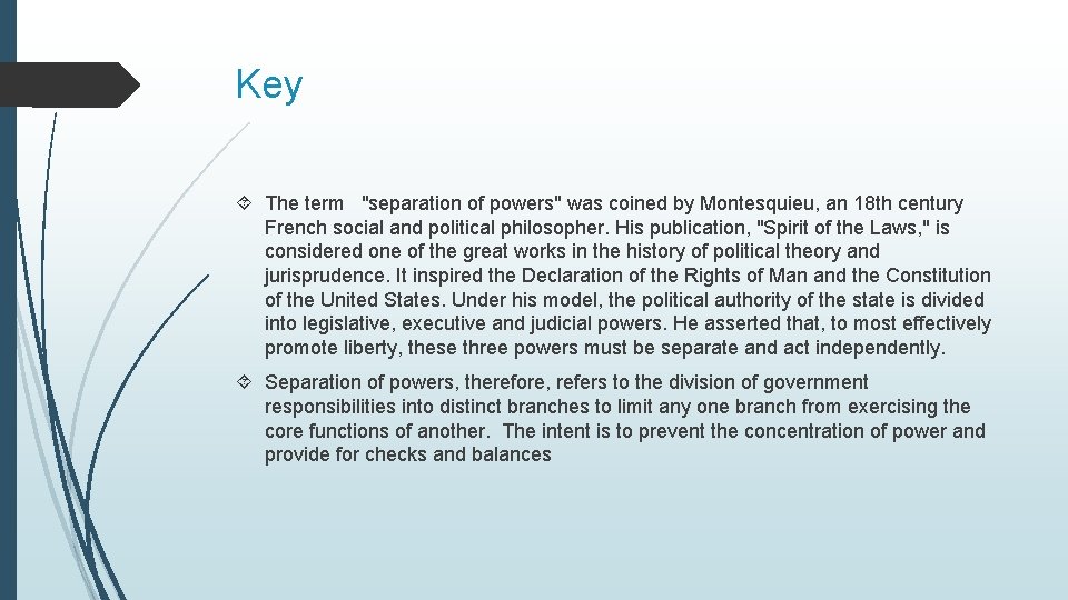 Key The term "separation of powers" was coined by Montesquieu, an 18 th century