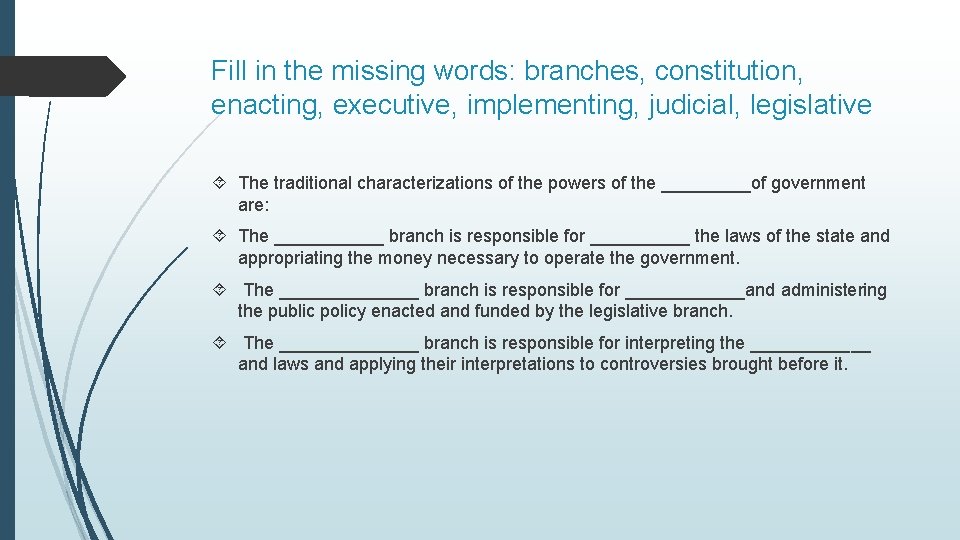 Fill in the missing words: branches, constitution, enacting, executive, implementing, judicial, legislative The traditional