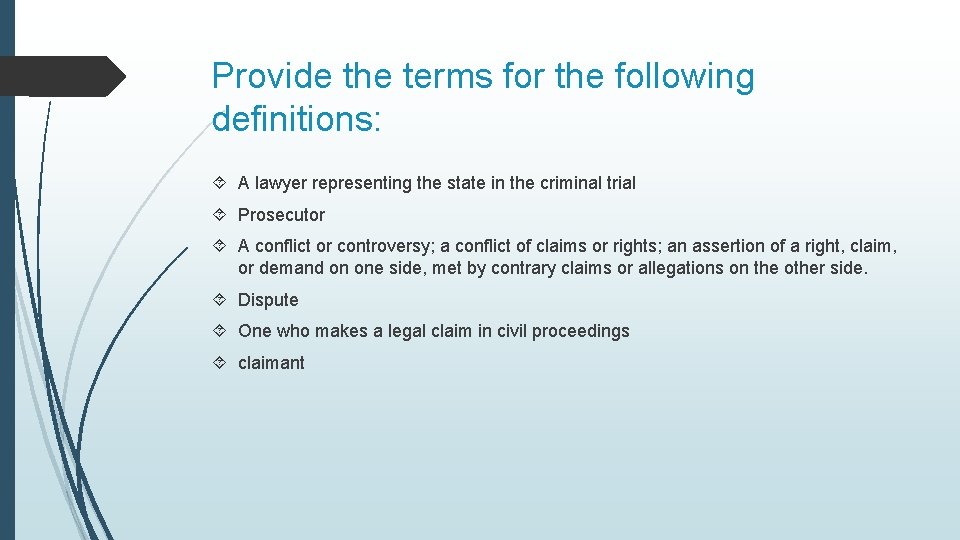 Provide the terms for the following definitions: A lawyer representing the state in the