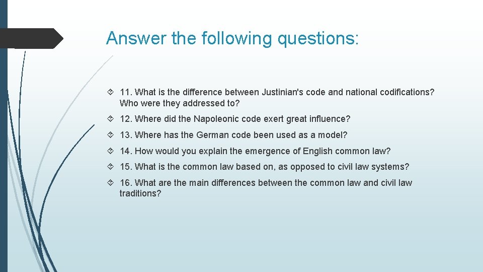 Answer the following questions: 11. What is the difference between Justinian's code and national