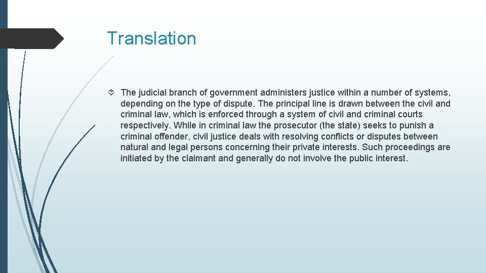 Translation The judicial branch of government administers justice within a number of systems, depending