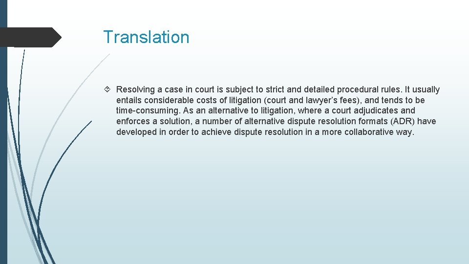 Translation Resolving a case in court is subject to strict and detailed procedural rules.