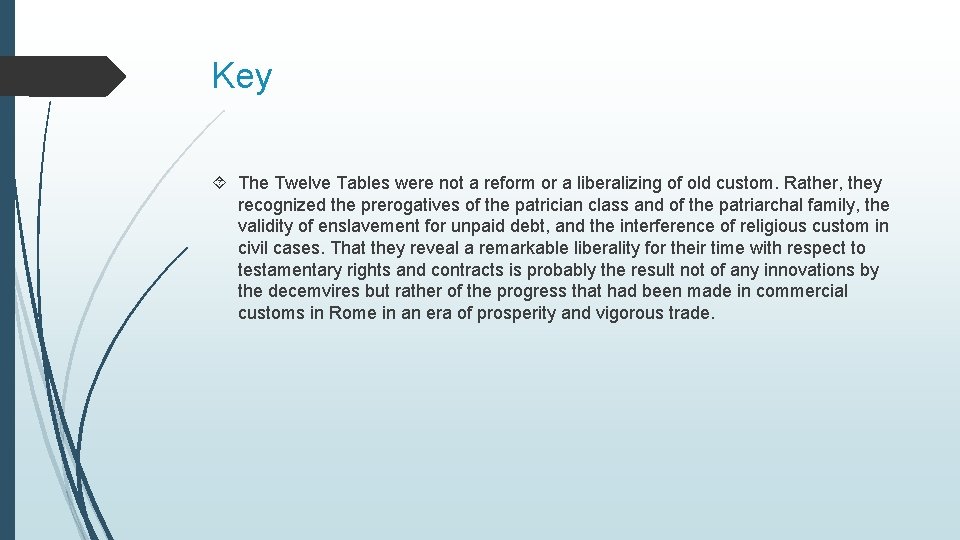 Key The Twelve Tables were not a reform or a liberalizing of old custom.