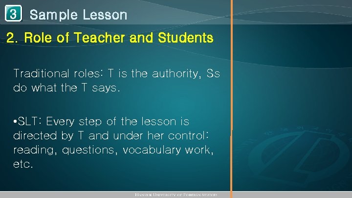 1 Sample Lesson 3 2. Role of Teacher and Students Traditional roles: T is