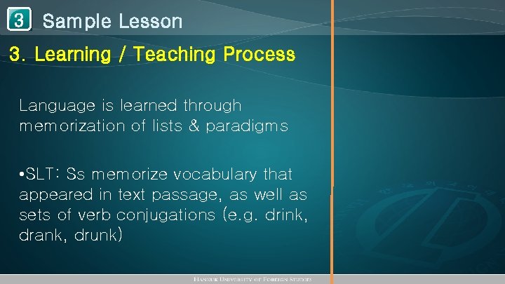 1 Sample Lesson 3 3. Learning / Teaching Process Language is learned through memorization