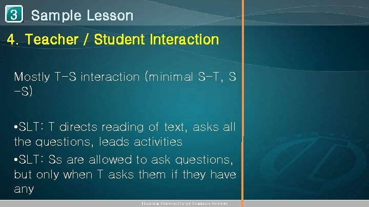 1 Sample Lesson 3 4. Teacher / Student Interaction Mostly T-S interaction (minimal S-T,
