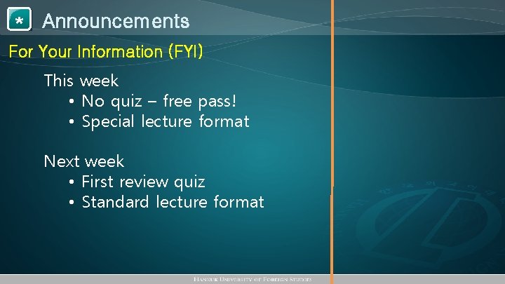 1 Announcements * For Your Information (FYI) This week • No quiz – free