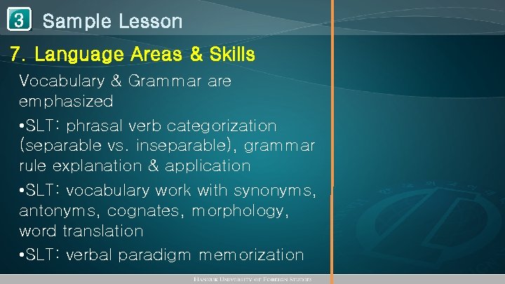 1 Sample Lesson 3 7. Language Areas & Skills Vocabulary & Grammar are emphasized