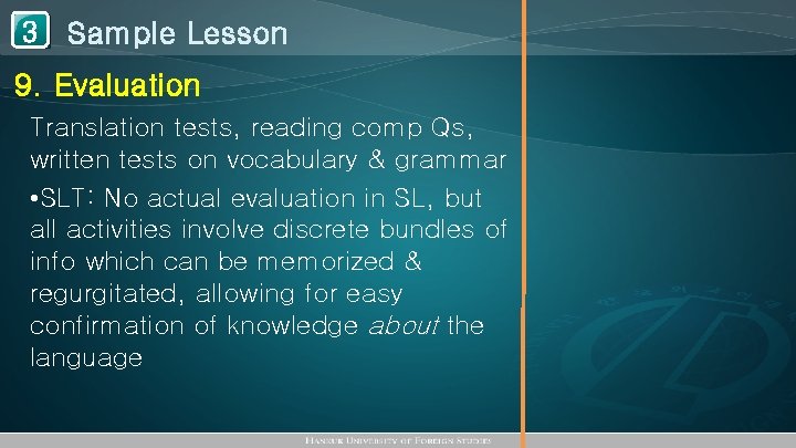 1 Sample Lesson 3 9. Evaluation Translation tests, reading comp Qs, written tests on