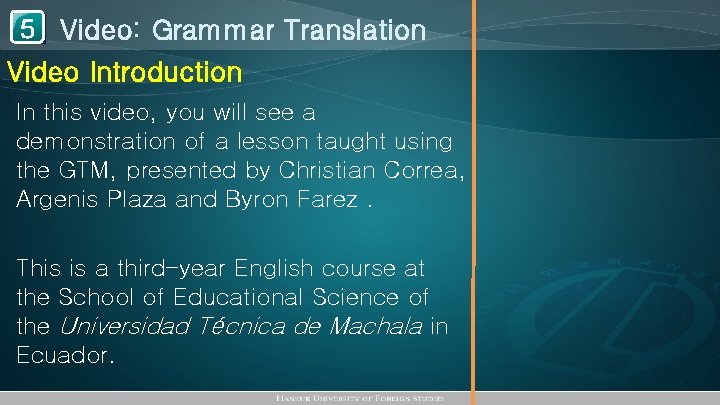 1 Video: Grammar Translation 5 Video Introduction In this video, you will see a