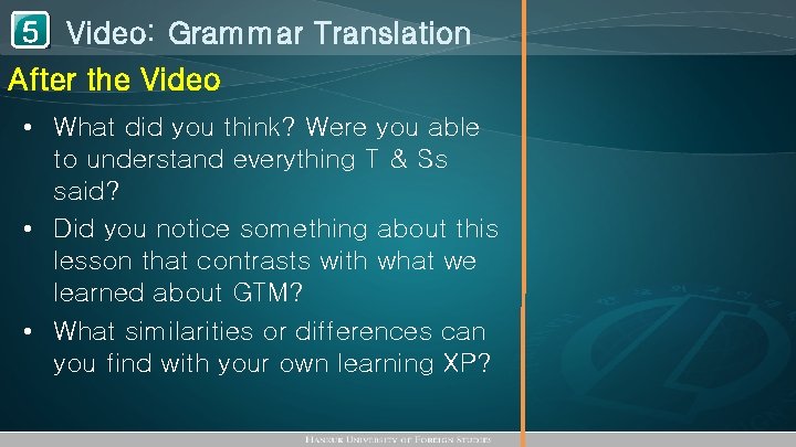 1 Video: Grammar Translation 5 After the Video • What did you think? Were