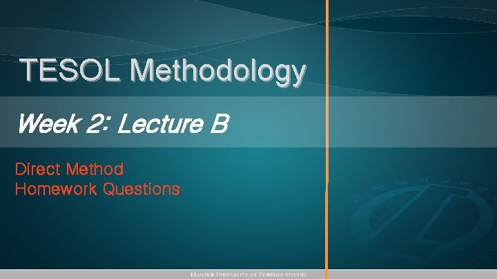 TESOL Methodology Week 2: Lecture B Direct Method Homework Questions 