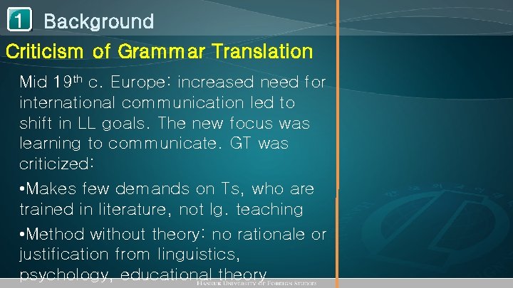 1 Background Criticism of Grammar Translation Mid 19 th c. Europe: increased need for