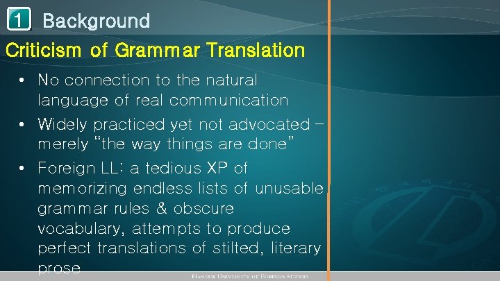 1 Background Criticism of Grammar Translation • No connection to the natural language of