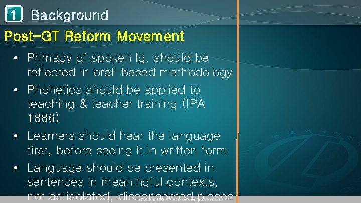 1 Background Post-GT Reform Movement • Primacy of spoken lg. should be reflected in