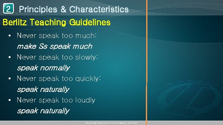 1 Principles & Characteristics 2 Berlitz Teaching Guidelines • Never speak too much: make