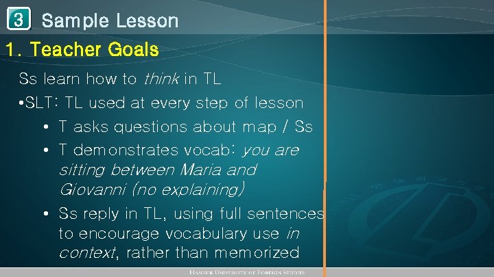 1 Sample Lesson 3 1. Teacher Goals Ss learn how to think in TL