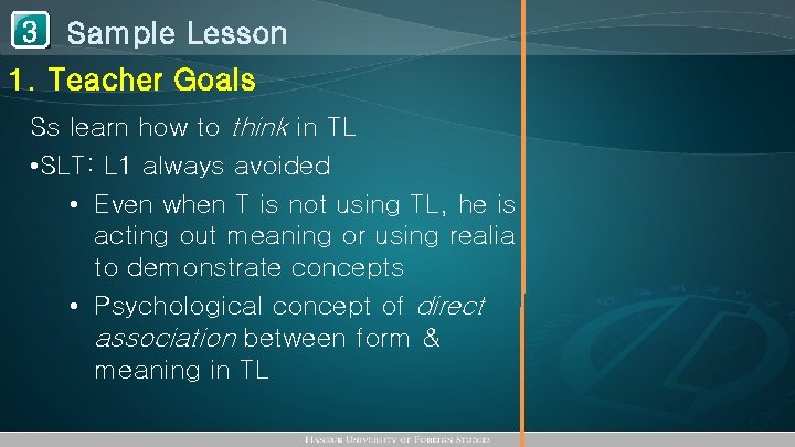 1 Sample Lesson 3 1. Teacher Goals Ss learn how to think in TL