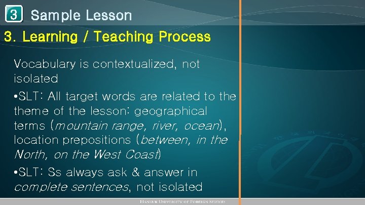 1 Sample Lesson 3 3. Learning / Teaching Process Vocabulary is contextualized, not isolated