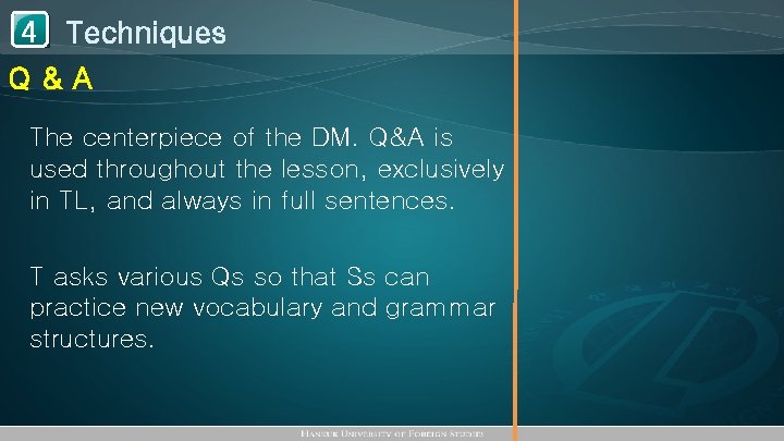 1 Techniques 4 Q&A The centerpiece of the DM. Q&A is used throughout the
