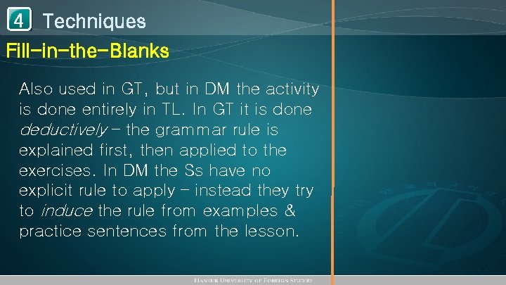 1 Techniques 4 Fill-in-the-Blanks Also used in GT, but in DM the activity is